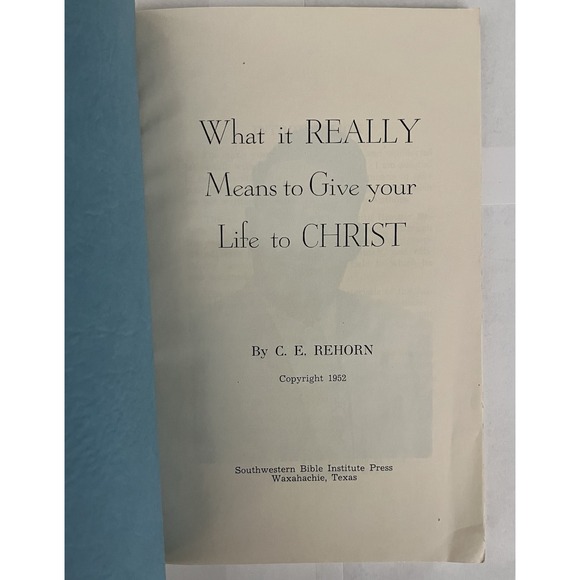 What it means to Give Your Life to Christ by C.E. Rehorn Book Vintage - Picture 3 of 4